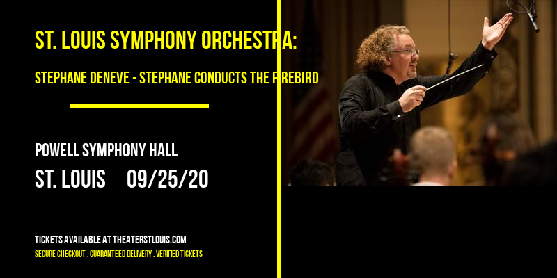 St. Louis Symphony Orchestra: Stephane Deneve - Stephane Conducts The Firebird at Powell Symphony Hall