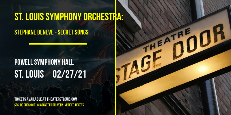 St. Louis Symphony Orchestra: Stephane Deneve - Secret Songs at Powell Symphony Hall