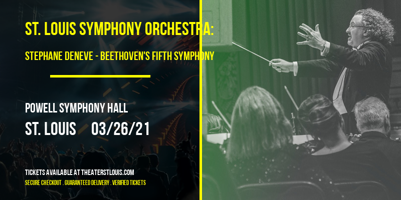 St. Louis Symphony Orchestra: Stephane Deneve - Beethoven's Fifth Symphony at Powell Symphony Hall