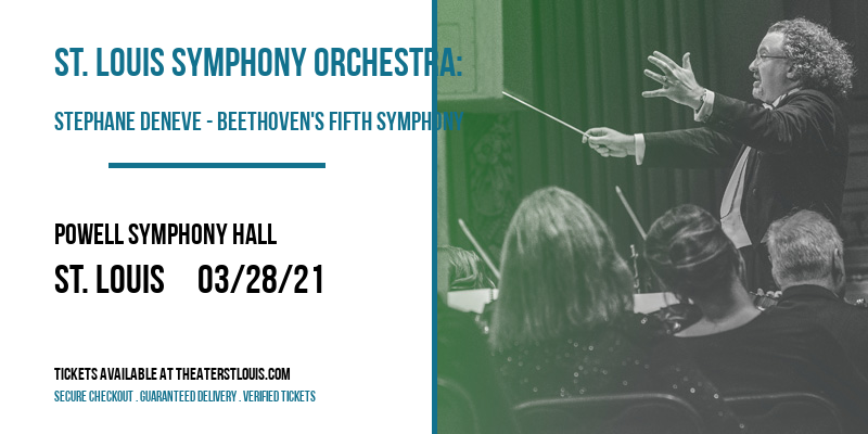 St. Louis Symphony Orchestra: Stephane Deneve - Beethoven's Fifth Symphony at Powell Symphony Hall