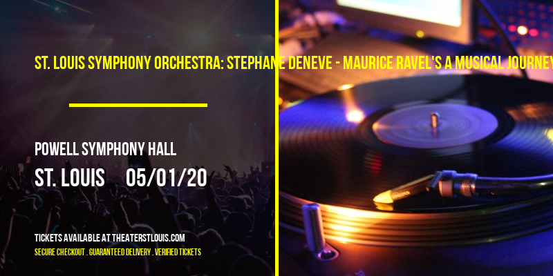 St. Louis Symphony Orchestra: Stephane Deneve - Maurice Ravel's A Musical Journey at Powell Symphony Hall tickets St. Louis Symphony Orchestra: Stephane Deneve - Maurice Ravel's A Musical Journey at Powell Symphony Hall