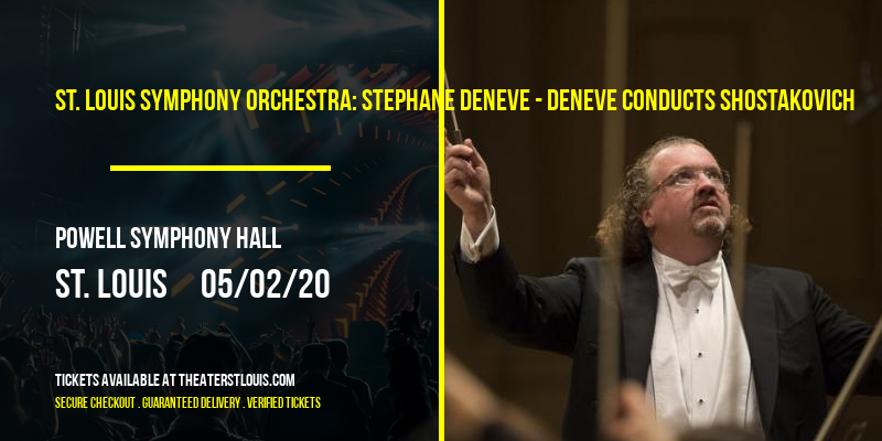 St. Louis Symphony Orchestra: Stephane Deneve - Deneve Conducts Shostakovich at Powell Symphony Hall tickets St. Louis Symphony Orchestra: Stephane Deneve - Deneve Conducts Shostakovich at Powell Symphony Hall