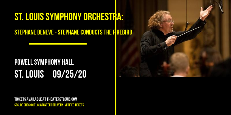 St. Louis Symphony Orchestra: Stephane Deneve - Stephane Conducts The Firebird at Powell Symphony Hall tickets St. Louis Symphony Orchestra: Stephane Deneve - Stephane Conducts The Firebird at Powell Symphony Hall