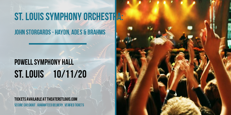 St. Louis Symphony Orchestra: John Storgards - Haydn, Ades & Brahms at Powell Symphony Hall tickets St. Louis Symphony Orchestra: John Storgards - Haydn, Ades & Brahms at Powell Symphony Hall