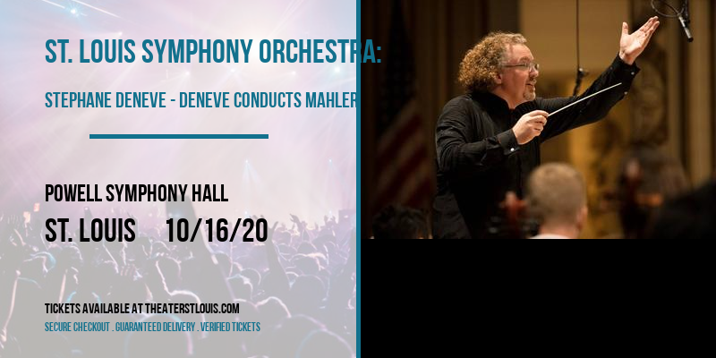 St. Louis Symphony Orchestra: Stephane Deneve - Deneve Conducts Mahler at Powell Symphony Hall