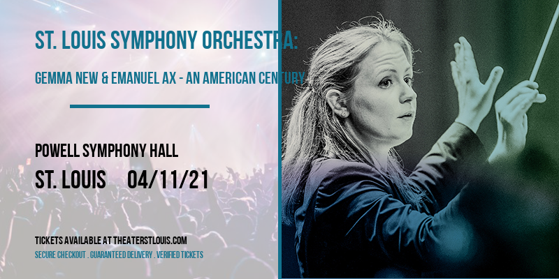 St. Louis Symphony Orchestra: Gemma New & Emanuel Ax - An American Century at Powell Symphony Hall