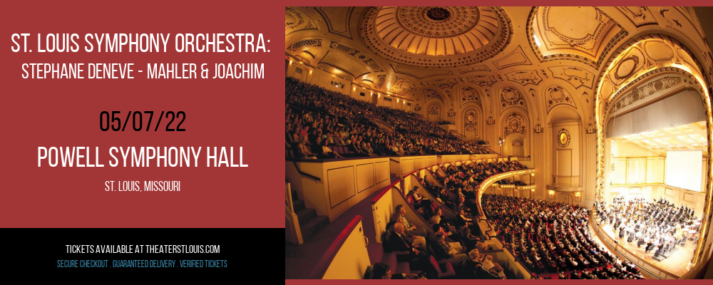 St. Louis Symphony Orchestra: Stephane Deneve - Mahler & Joachim at Powell Symphony Hall tickets St. Louis Symphony Orchestra: Stephane Deneve - Mahler & Joachim at Powell Symphony Hall