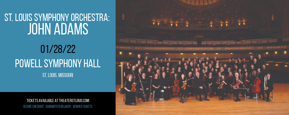 St. Louis Symphony Orchestra: John Adams: Adams Conducts Adams at Powell Symphony Hall tickets St. Louis Symphony Orchestra: John Adams: Adams Conducts Adams at Powell Symphony Hall