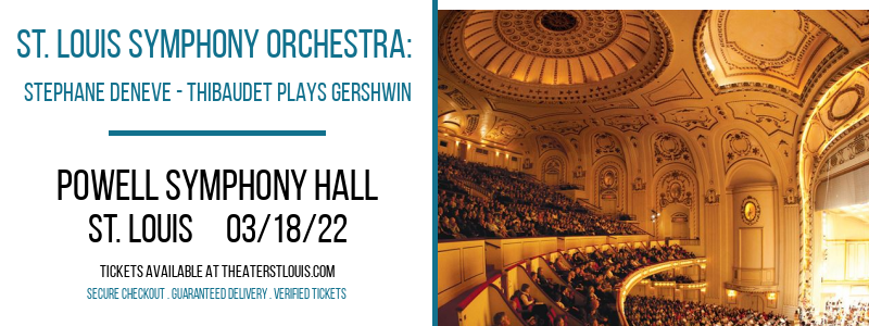 St. Louis Symphony Orchestra: Stephane Deneve - Thibaudet Plays Gershwin at Powell Symphony Hall