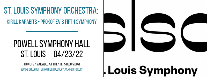 St. Louis Symphony Orchestra: Kirill Karabits - Prokofiev's Fifth Symphony at Powell Symphony Hall