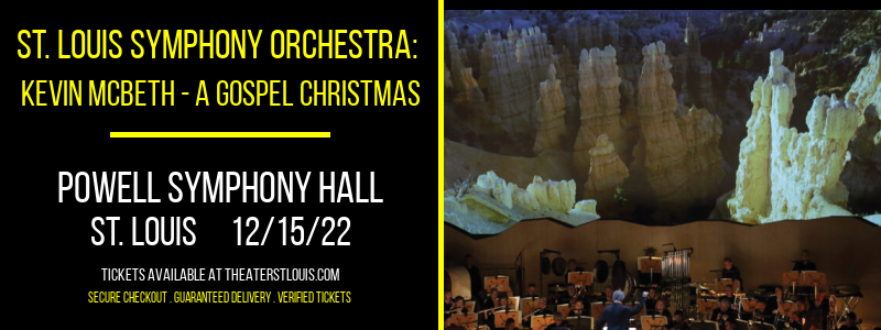 St. Louis Symphony Orchestra: Kevin McBeth - A Gospel Christmas at Powell Symphony Hall