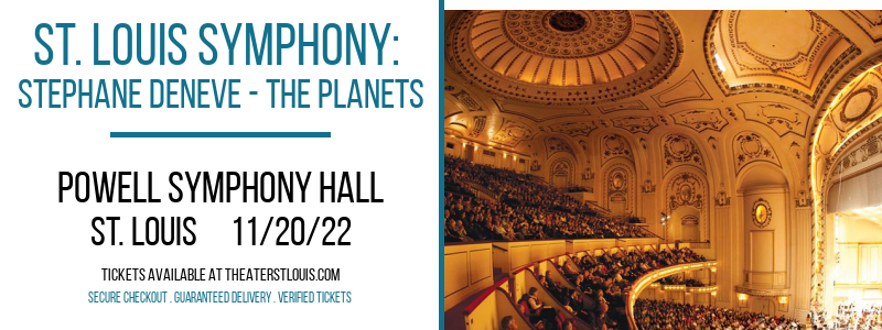 St. Louis Symphony: Stephane Deneve - The Planets at Powell Symphony Hall