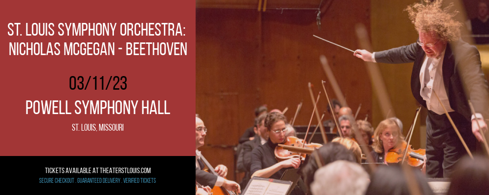 St. Louis Symphony Orchestra: Nicholas McGegan - Beethoven at Powell Symphony Hall