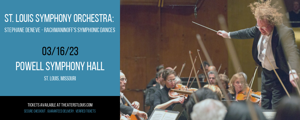St. Louis Symphony Orchestra: Stephane Deneve - Rachmaninoff's Symphonic Dances at Powell Symphony Hall tickets St. Louis Symphony Orchestra: Stephane Deneve - Rachmaninoff's Symphonic Dances at Powell Symphony Hall