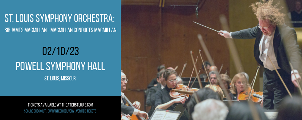 St. Louis Symphony Orchestra: Sir James MacMillan - MacMillan Conducts MacMillan at Powell Symphony Hall