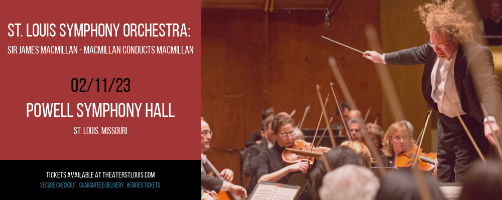 St. Louis Symphony Orchestra: Sir James MacMillan - MacMillan Conducts MacMillan at Powell Symphony Hall