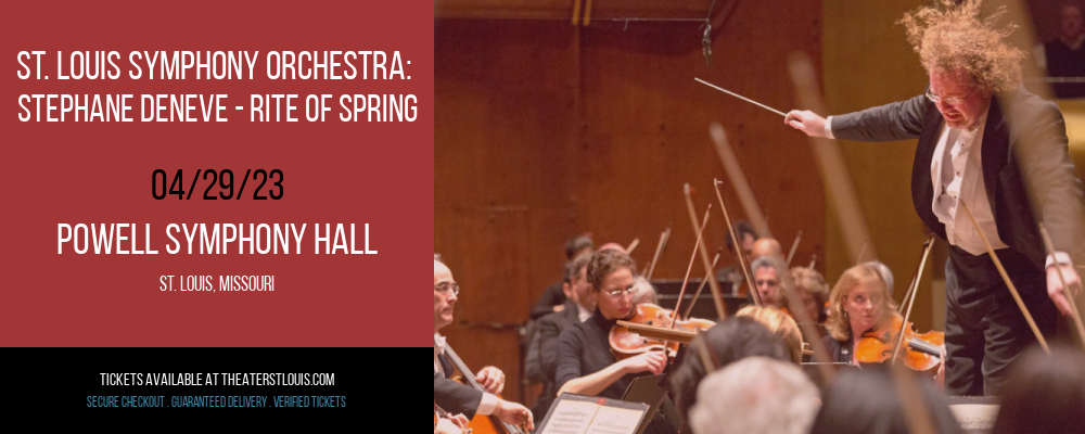 St. Louis Symphony Orchestra: Stephane Deneve - Rite of Spring at Powell Symphony Hall tickets St. Louis Symphony Orchestra: Stephane Deneve - Rite of Spring at Powell Symphony Hall