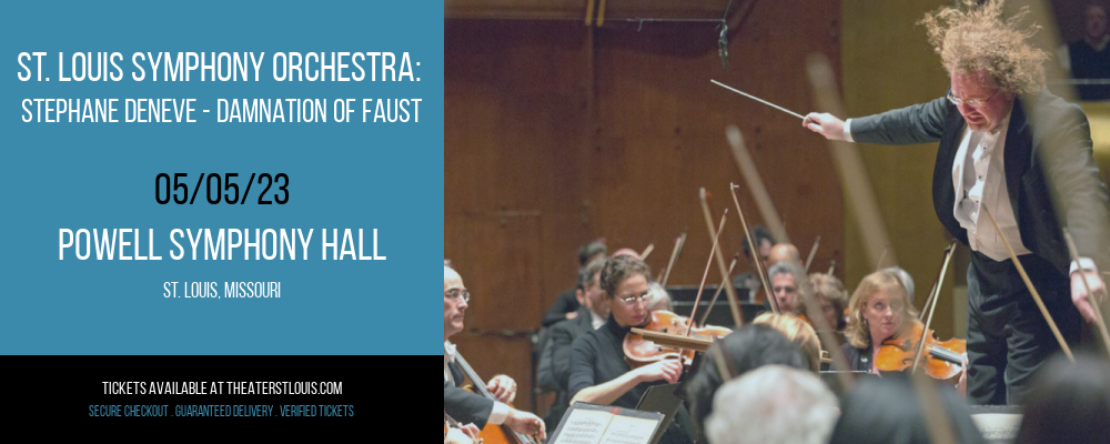 St. Louis Symphony Orchestra: Stephane Deneve - Damnation of Faust at Powell Symphony Hall tickets St. Louis Symphony Orchestra: Stephane Deneve - Damnation of Faust at Powell Symphony Hall